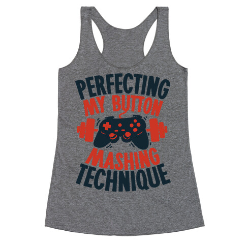 Perfecting My Button Mashing Technique Racerback Tank Top