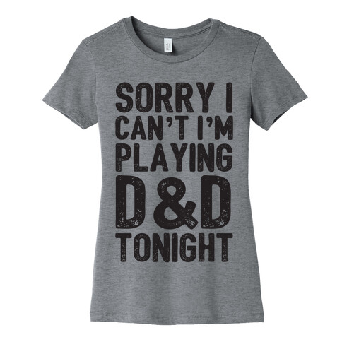 Sorry I Can't I'm Playing D&D Tonight Womens T-Shirt