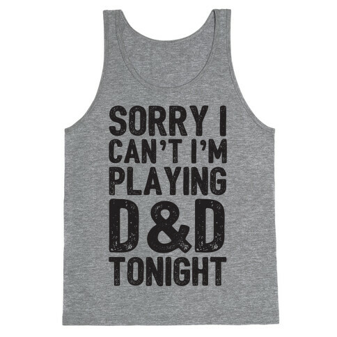 Sorry I Can't I'm Playing D&D Tonight Tank Top