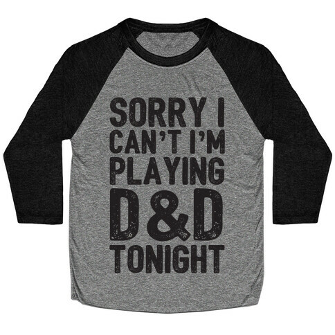 Sorry I Can't I'm Playing D&D Tonight Baseball Tee