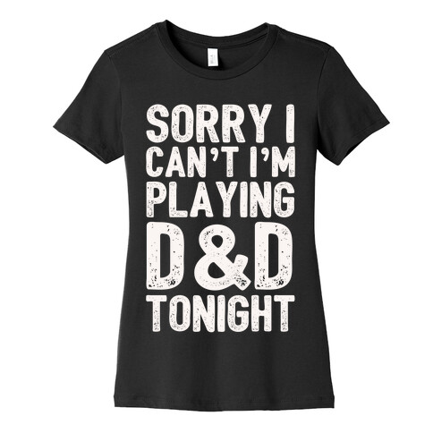 Sorry I Can't I'm Playing D&D Tonight Womens T-Shirt