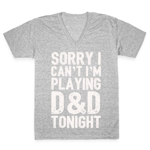 Sorry I Can't I'm Playing D&D Tonight V-Neck Tee Shirt