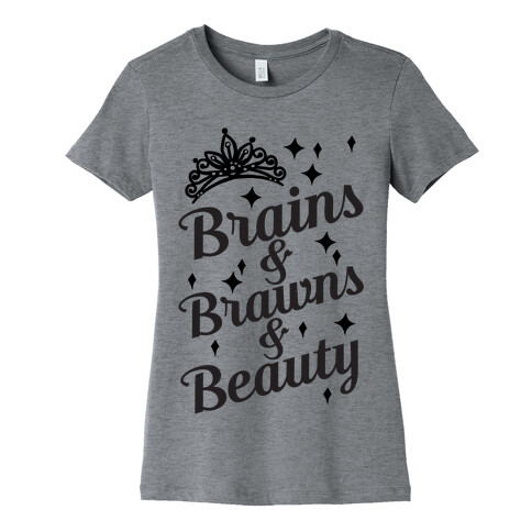 Brains & Brawns & Beauty Womens T-Shirt