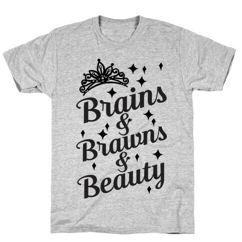 Brains & Brawns & Beauty T-Shirt