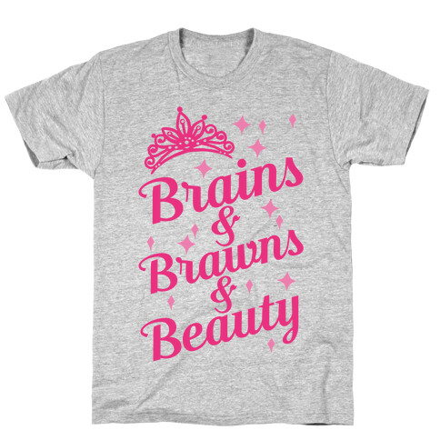 Brains & Brawns & Beauty T-Shirt