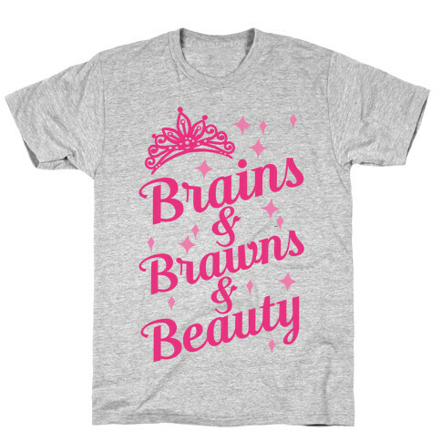 Brains & Brawns & Beauty T-Shirt