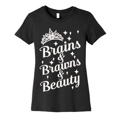 Brains & Brawns & Beauty Womens T-Shirt