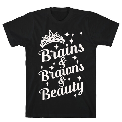 Brains & Brawns & Beauty T-Shirt