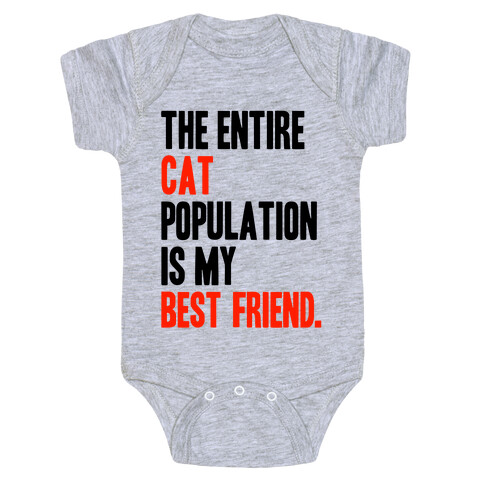 The Entire Cat Population Is My Best Friend Baby One-Piece