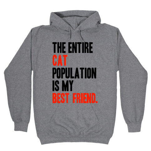 The Entire Cat Population Is My Best Friend Hooded Sweatshirt