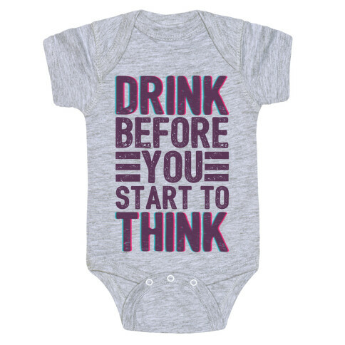 Drink Before You Start To Think Baby One-Piece
