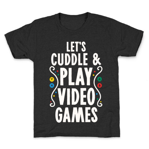 Let's Cuddle and Play Video Games Kids T-Shirt