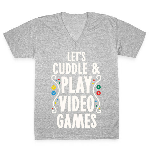 Let's Cuddle and Play Video Games V-Neck Tee Shirt