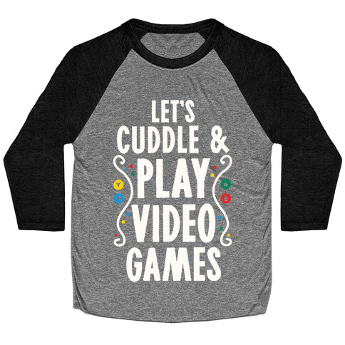 Let's Cuddle and Play Video Games Baseball Tee