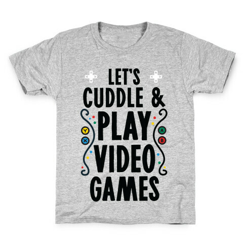 Let's Cuddle and Play Video Games Kids T-Shirt