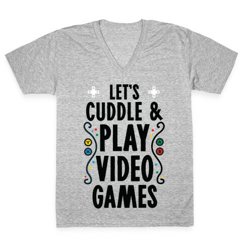 Let's Cuddle and Play Video Games V-Neck Tee Shirt