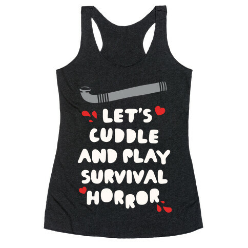 Let's Cuddle and Play Survival Horror Racerback Tank Top