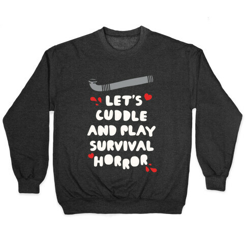 Let's Cuddle and Play Survival Horror Pullover