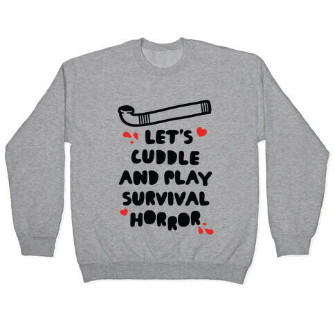 Let's Cuddle and Play Survival Horror Pullover