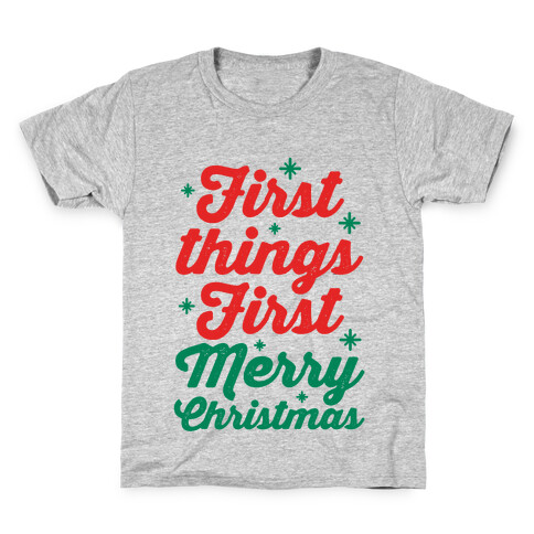 First Things First Merry Christmas Kids T-Shirt