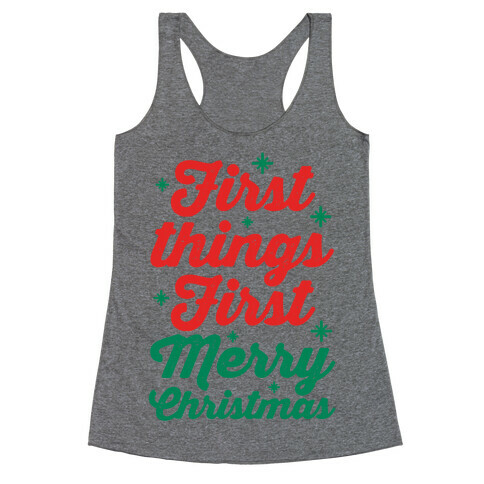 First Things First Merry Christmas Racerback Tank Top