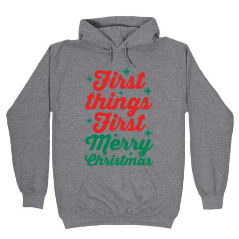 First Things First Merry Christmas Hooded Sweatshirt