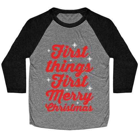 First Things First Merry Christmas Baseball Tee