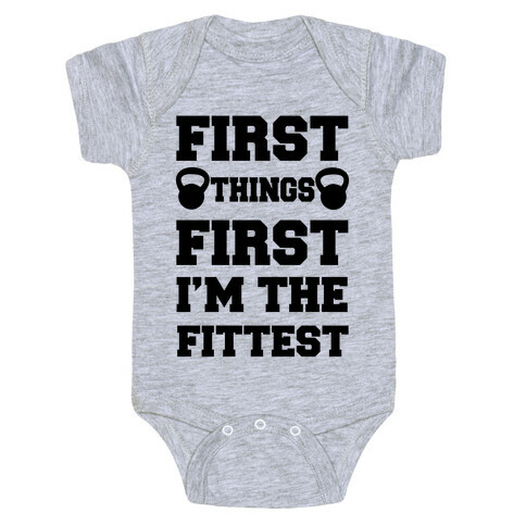 First Things First I'm The Fittest Baby One-Piece