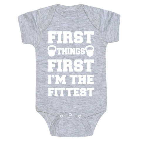 First Things First I'm The Fittest Baby One-Piece