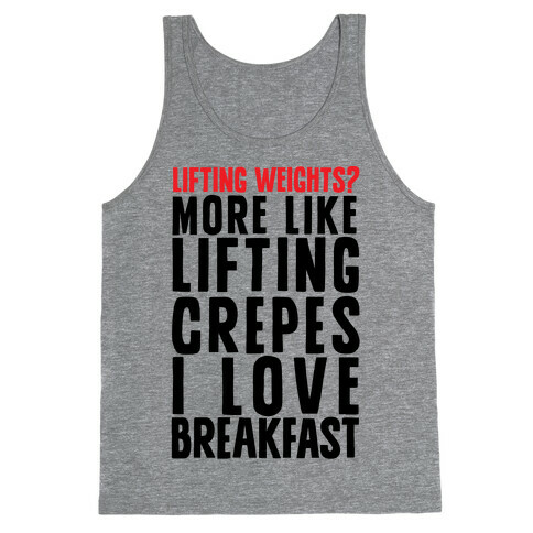 Lifting Weights? More Like Lifting Crepes I Love Breakfast Tank Top