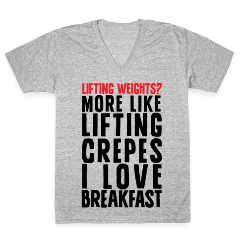 Lifting Weights? More Like Lifting Crepes I Love Breakfast V-Neck Tee Shirt