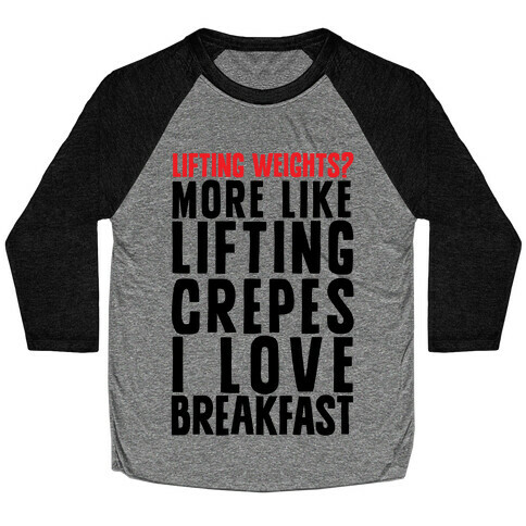 Lifting Weights? More Like Lifting Crepes I Love Breakfast Baseball Tee