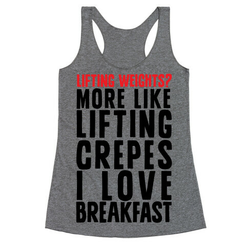 Lifting Weights? More Like Lifting Crepes I Love Breakfast Racerback Tank Top