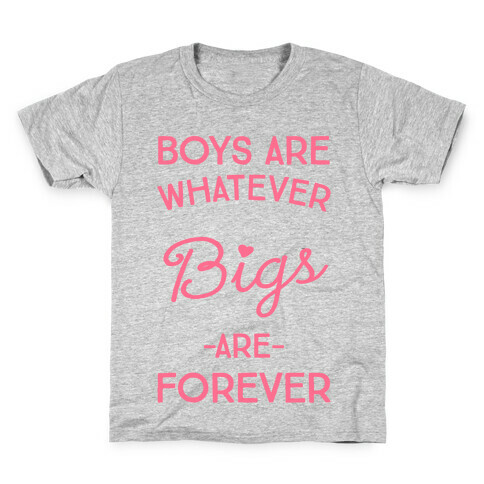 Boys Are Whatever Bigs Are Forever Kids T-Shirt