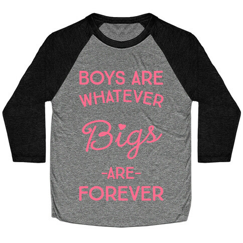 Boys Are Whatever Bigs Are Forever Baseball Tee