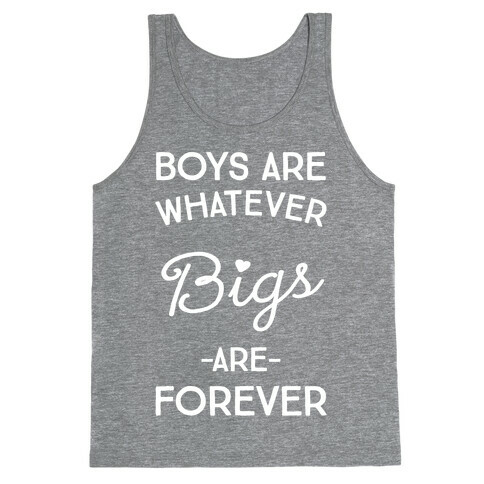 Boys Are Whatever Bigs Are Forever Tank Top