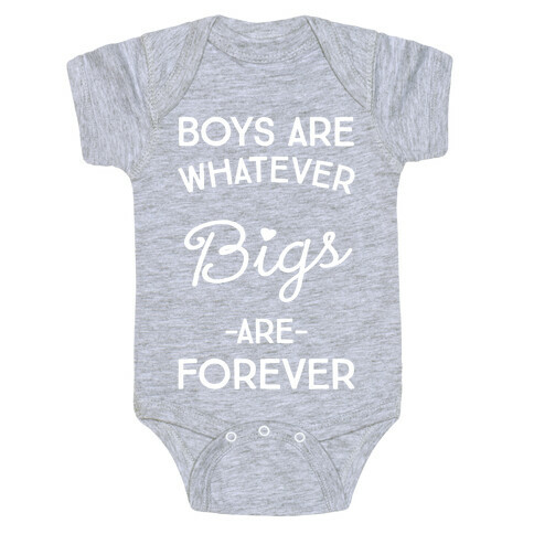 Boys Are Whatever Bigs Are Forever Baby One-Piece