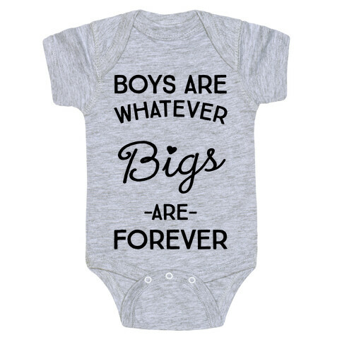 Boys Are Whatever Bigs Are Forever Baby One-Piece