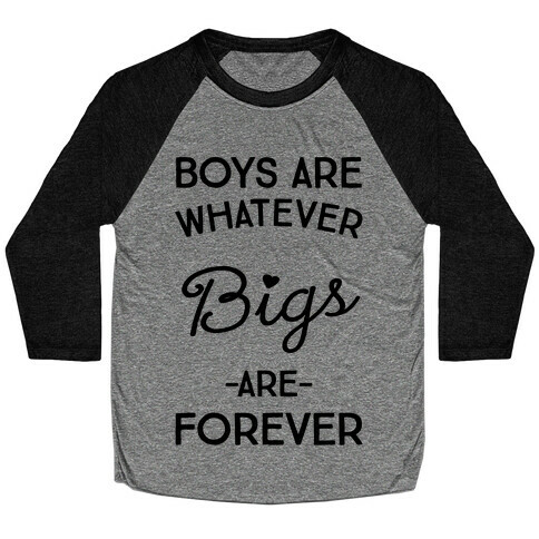 Boys Are Whatever Bigs Are Forever Baseball Tee