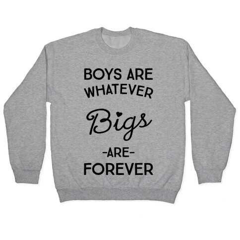 Boys Are Whatever Bigs Are Forever Pullover