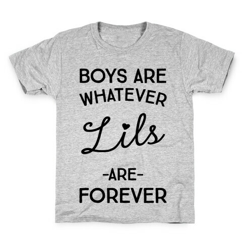 Boys Are Whatever Lils Are Forever Kids T-Shirt