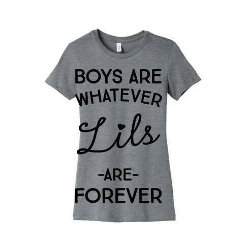 Boys Are Whatever Lils Are Forever Womens T-Shirt
