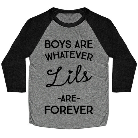Boys Are Whatever Lils Are Forever Baseball Tee
