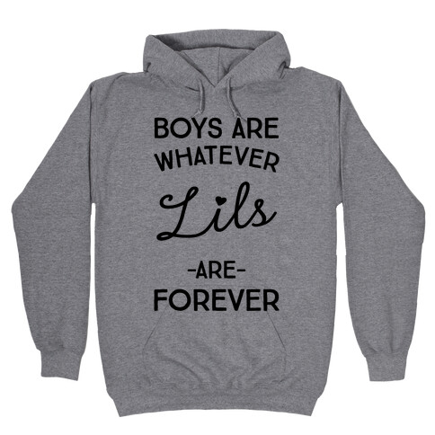 Boys Are Whatever Lils Are Forever Hooded Sweatshirt