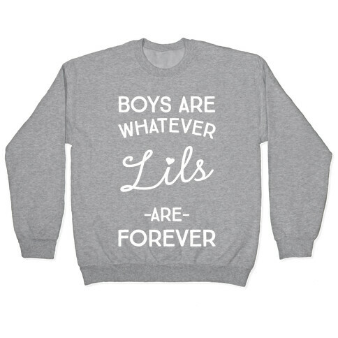 Boys Are Whatever Lils Are Forever Pullover