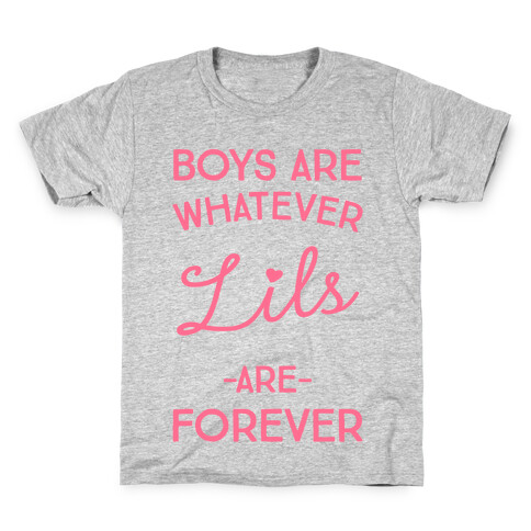 Boys Are Whatever Lils Are Forever Kids T-Shirt