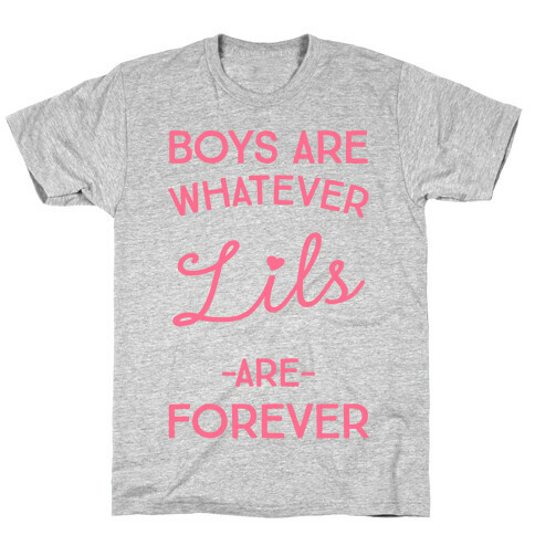 Boys Are Whatever Lils Are Forever T-Shirt