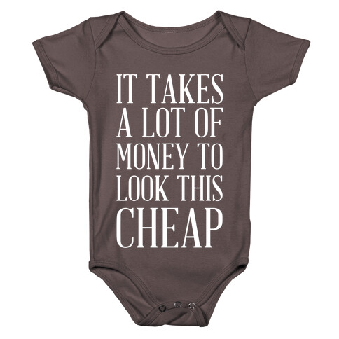 It Takes A Lot Of Money To Look This Cheap Baby One-Piece