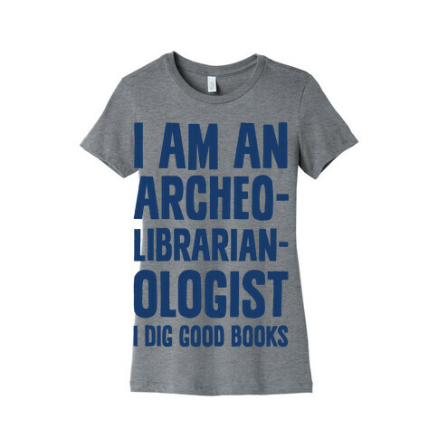 I Am an Archeolibrarianologist Womens T-Shirt
