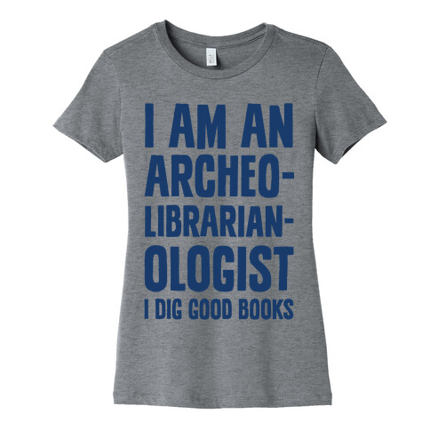 I Am an Archeolibrarianologist Womens T-Shirt